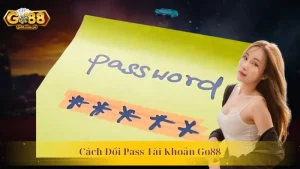 Cách Đổi Pass Tài Khoản Go88