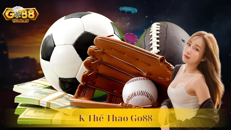 K Thể Thao Go88 – Nơi Bạn Có Thể Đặt Cược Mọi Lúc Mọi Nơi