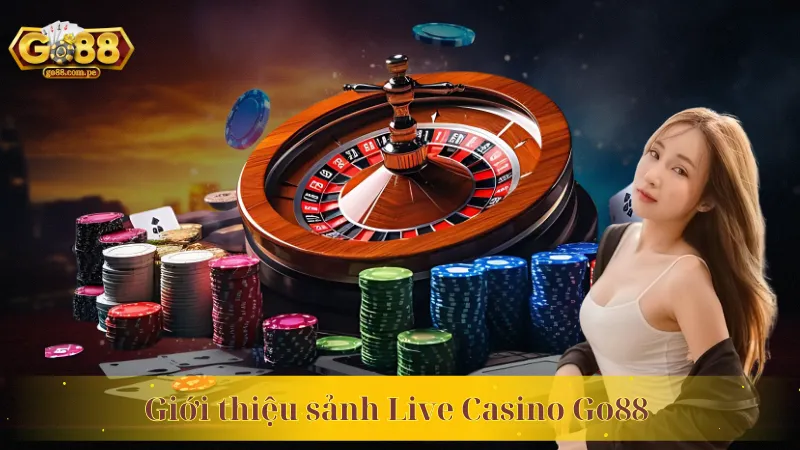 Giới thiệu sảnh Live Casino Go88 