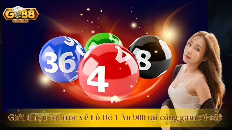Giới thiệu sơ lược về Lô Đề 1 Ăn 900 tại cổng game Go88 
